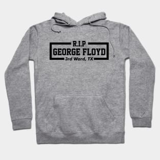 RIP GEORGE FLOYD - 3rd Ward, TX Hoodie